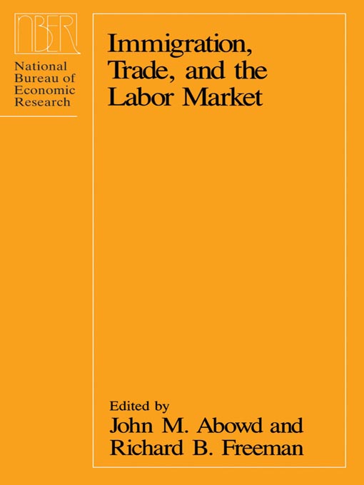 Title details for Immigration, Trade, and the Labor Market by John M. Abowd - Available